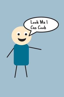 Look Ma I Can Cook: Write In Your Own Recipes To Create Your Own Cookbook, Keep Track Of Your Favorite Family Recipes Collection by Fryer, C.
