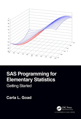 SAS Programming for Elementary Statistics: Getting Started by Goad, Carla L.