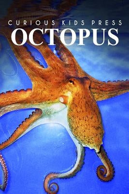 Octopus - Curious Kids Press: Kids book about animals and wildlife, Children's books 4-6 by Press, Curious Kids