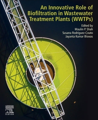 An Innovative Role of Biofiltration in Wastewater Treatment Plants (Wwtps) by Shah, Maulin P.