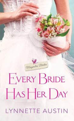 Every Bride Has Her Day: A Heartwarming and Sweet Southern Romance by Austin, Lynnette