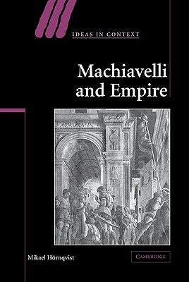 Machiavelli and Empire by Hörnqvist, Mikael