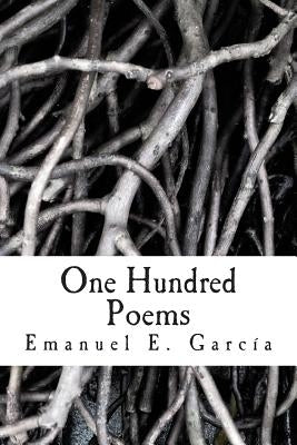 One Hundred Poems by Garcia, Emanuel E.