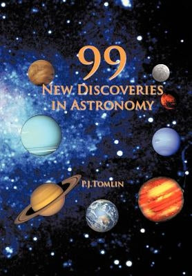99 New Discoveries in Astronomy by Tomlin, P. J.