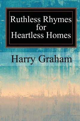 Ruthless Rhymes for Heartless Homes by Graham, Harry