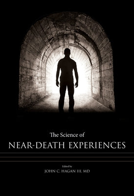 The Science of Near-Death Experiences by Hagan, John C.