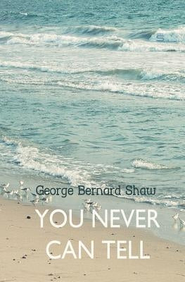 You Never Can Tell by Shaw, George Bernard