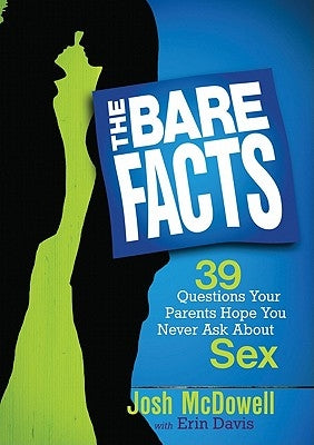 The Bare Facts: 39 Questions Your Parents Hope You Never Ask about Sex by McDowell, Josh