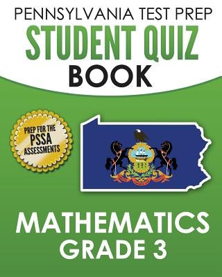 PENNSYLVANIA TEST PREP Student Quiz Book Mathematics Grade 3: Practice and Preparation for the PSSA Mathematics Test by Test Master Press Pennsylvania
