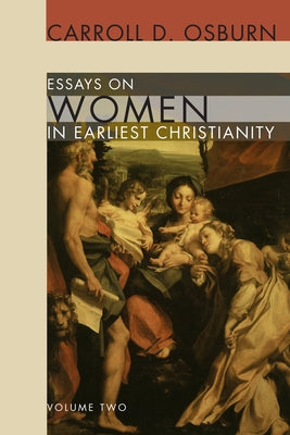 Essays on Women in Earliest Christianity, Volume 2 by Osburn, Carroll D.