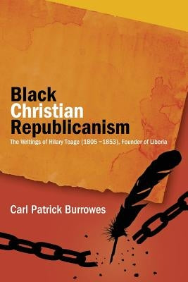 Black Christian Republicanism: Black Christian Republicanism by Burrowes, C. Patrick