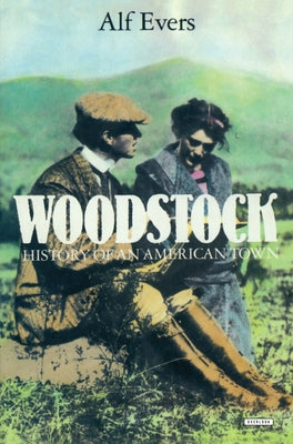 Woodstock: History of an American Town by Evers, Alf