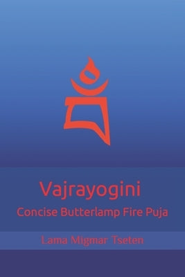 Vajrayogini Concise Butterlamp Fire Puja by Tseten, Khenpo Lama Migmar