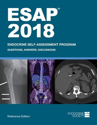 ESAP 2018 Endocrine Self-Assessment Program Questions, Answers, Discussions by Tannock, Lisa R.
