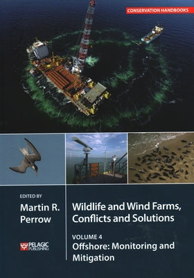 Wildlife and Wind Farms - Conflicts and Solutions: Offshore: Monitoring and Mitigation by Perrow, Martin