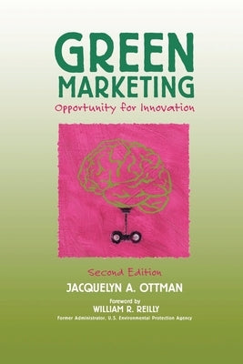 Green Marketing: Opportunity for Innovation by Ottman, Jacquelyn A.