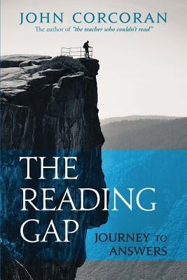 The Reading Gap: Journey to Answers by Corcoran, John