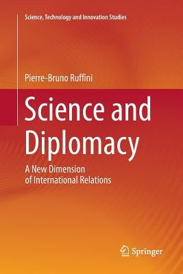 Science and Diplomacy: A New Dimension of International Relations by Ruffini, Pierre-Bruno