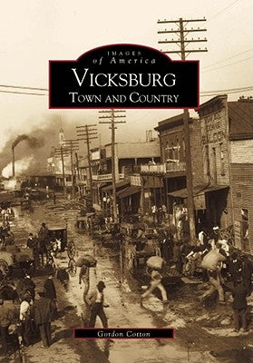 Vicksburg: Town and Country by Cotton, Gordon