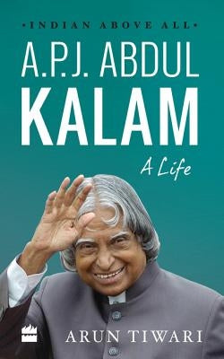 A.P.J. Abdul Kalam: A Life by Tiwari, Arun