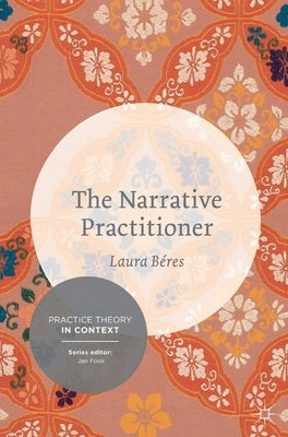 The Narrative Practitioner by Beres, Laura