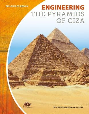 Engineering the Pyramids of Giza by Zuchora-Walske, Christine