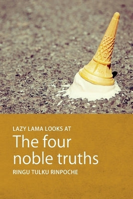Lazy Lama looks at The Four Noble Truths by Tulku, Ringu