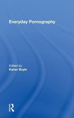 Everyday Pornography by Boyle, Karen