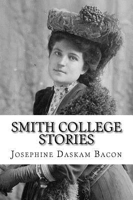 Smith College Stories by Bacon, Josephine Daskam
