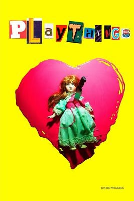 Playthings by Wiggins, Justin