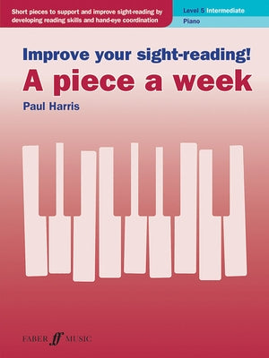 Improve Your Sight-Reading! a Piece a Week -- Piano, Level 5 by Harris, Paul