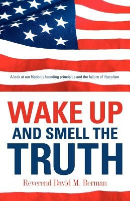 Wake Up And Smell The Truth by Berman, David M.