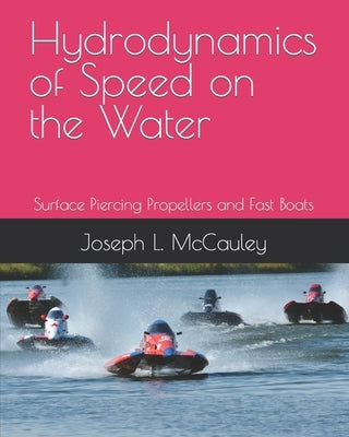 Hydrodynamics of Speed on the Water: Surface Piercing Propellers and Fast Boats by Küffner-McCauley, Hans O. S.