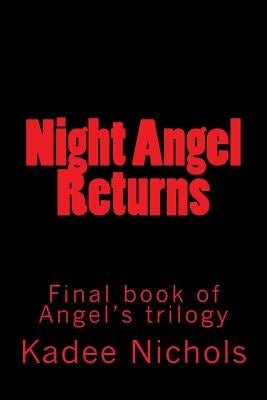 Night Angel Returns: Final book in the Angel's Trilogy by Nichols, Kadee