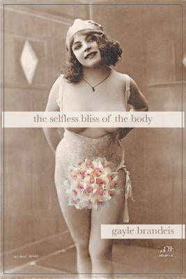 The Selfless Bliss of the Body by Brandeis, Gayle