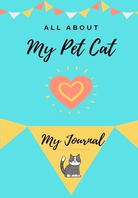 About My Pet Cat: My Pet Journal by Co, Petal Publishing