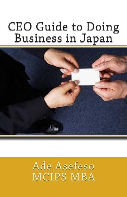 CEO Guide to Doing Business in Japan by Asefeso McIps Mba, Ade