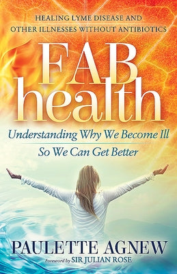 Fab Health: Understanding Why We Become Ill So We Can Get Better by Agnew, Paulette