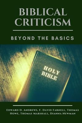 Biblical Criticism: Beyond the Basics by Farnell, F. David