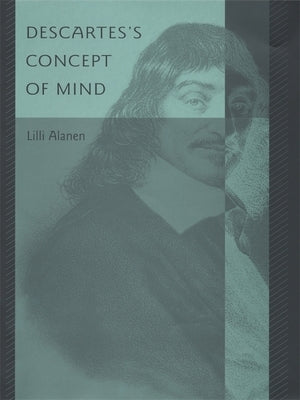 Descartes's Concept of Mind by Alanen, LILLI
