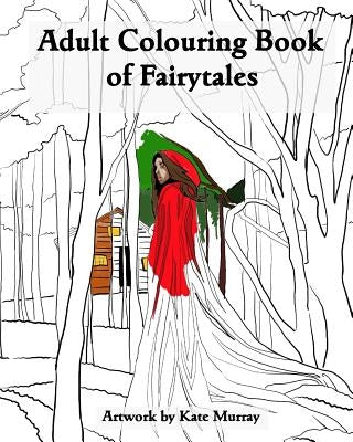 An Adult Colouring Book of Fairytales by Murray, Kate