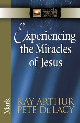 Experiencing the Miracles of Jesus by Arthur, Kay