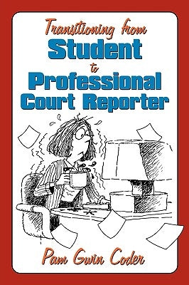 Transitioning from Student to Professional Court Reporter by Coder, Pam Gwin