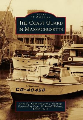 The Coast Guard in Massachusetts by Cann, Donald J.