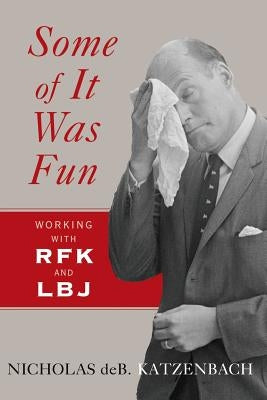 Some of It Was Fun by Katzenbach, Nicholas deB