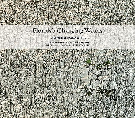Florida's Changing Waters: A Beautiful World in Peril by Buchanan, Lynne