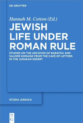 Roman Rule and Jewish Life: Collected Papers by Cotton, Hannah M.