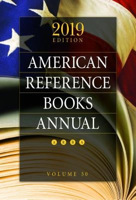 American Reference Books Annual: 2019 Edition, Volume 50 by Chenoweth, Juneal M.