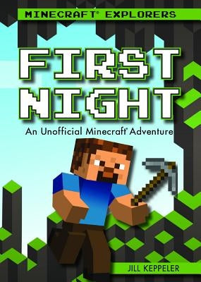 First Night: An Unofficial Minecraft(r) Adventure by Keppeler, Jill