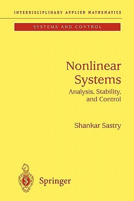 Nonlinear Systems: Analysis, Stability, and Control by Sastry, Shankar